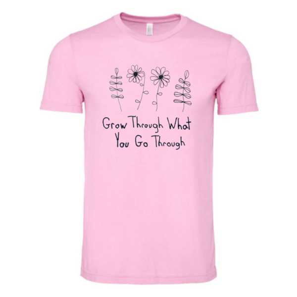 Grow Through What You Go Through Shirts By Andy - Short Sleeve And Long Sleeve - Cotton - Unisex- Made With Love - Image 4